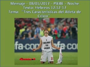 Mensaje 08012017 PIEBE Noche Texto Hebreos 12 12