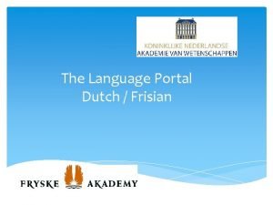 The Language Portal Dutch Frisian What is The