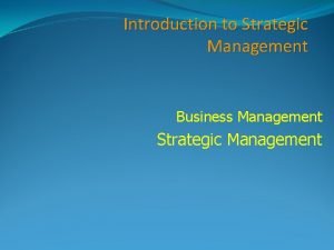 Introduction of strategic management Introduction of strategic management