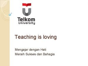 Teaching is loving Mengajar dengan Hati Meraih Sukses