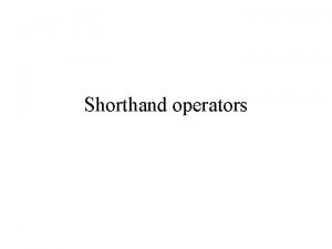 Short hand operators