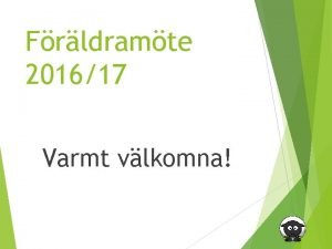 Frldramte 201617 Varmt vlkomna Dagordning Protokoll Presentation Mentorsgrupper