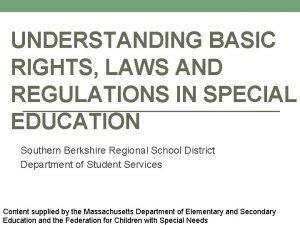 UNDERSTANDING BASIC RIGHTS LAWS AND REGULATIONS IN SPECIAL