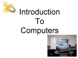 Introduction To Computers Module Objectives Define Computers Identify