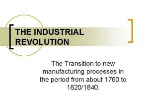 The transition to new manufacturing processes