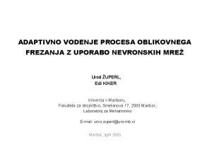 ADAPTIVNO VODENJE PROCESA OBLIKOVNEGA FREZANJA Z UPORABO NEVRONSKIH