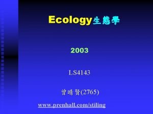 Ecology 2003 LS 4143 2765 URL www prenhall