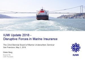 IUMI Update 2018 Disruptive Forces in Marine Insurance