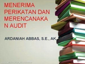 MENERIMA PERIKATAN DAN MERENCANAKA N AUDIT ARDANIAH ABBAS