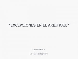 EXCEPCIONES EN EL ARBITRAJE Cayo Salinas R Abogado