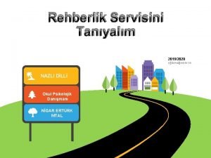 Rehberlik Servisini Tanyalm 20192020 Eitimretim Yl NAZLI DLL