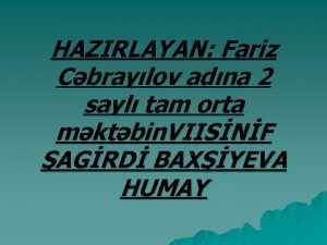 HAZIRLAYAN Fariz Cbraylov adna 2 sayl tam orta