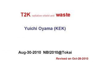 T 2 K radiation shield and waste Yuichi