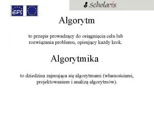 Algorytm to przepis prowadzcy do osignicia celu lub