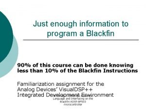 Just enough information to program a Blackfin 90