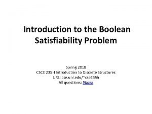 Introduction to the Boolean Satisfiability Problem Spring 2018