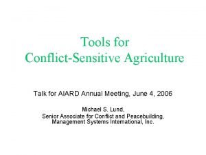 Tools for ConflictSensitive Agriculture Talk for AIARD Annual