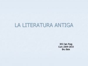 LA LITERATURA ANTIGA IES Can Puig Curs 2009