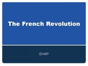 The French Revolution EHAP Preliminary Stage Causes of