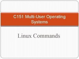 C 151 MultiUser Operating Systems Linux Commands Expressions