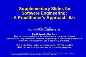 Supplementary Slides for Software Engineering A Practitioners Approach