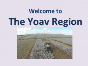 Welcome to The Yoav Region Lets meet Yoav