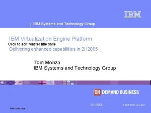 IBM Systems and Technology Group IBM Virtualization Engine