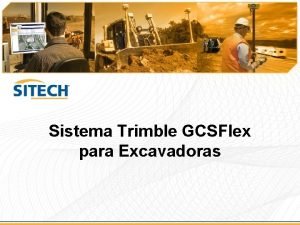 Sistema Trimble GCSFlex para Excavadoras Trimble GCSFlex para