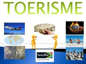 Wat is Toerisme Toerisme is die wreld se