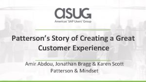 Pattersons Story of Creating a Great Customer Experience