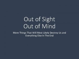 Out of sight out of mind quote