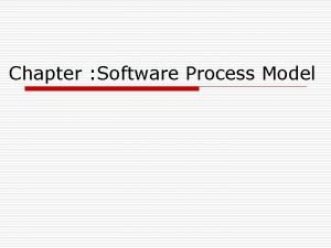 Chapter Software Process Model Chapter Topic Covered o