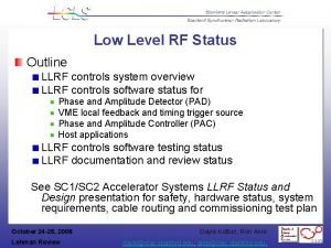 Low Level RF Status Outline LLRF controls system