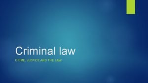 Criminal law CRIME JUSTICE AND THE LAW Preview