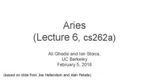 Aries Lecture 6 cs 262 a Ali Ghodsi