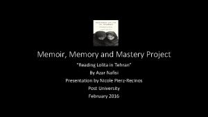 Memoir Memory and Mastery Project Reading Lolita in