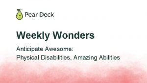 Weekly Wonders Anticipate Awesome Physical Disabilities Amazing Abilities