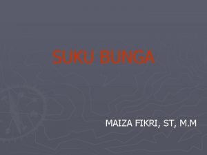 SUKU BUNGA MAIZA FIKRI ST M M Pengertian