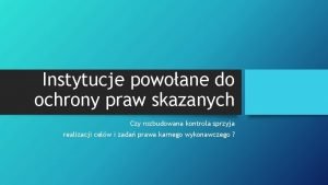 Instytucje powoane do ochrony praw skazanych Czy rozbudowana