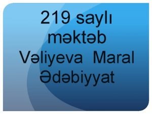 219 sayl mktb Vliyeva Maral dbiyyat Mikayl Mfiq