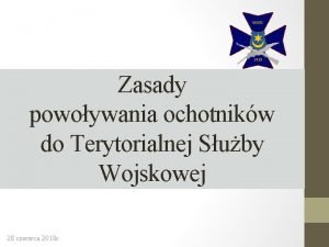 Zasady powoywania ochotnikw do Terytorialnej Suby Wojskowej 28