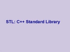 STL C Standard Library Main Ideas u General