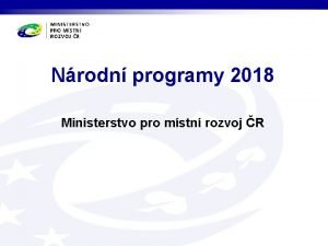 Nrodn programy 2018 Ministerstvo pro mstn rozvoj R