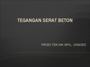 TEGANGAN SERAT BETON PRODI TEK NIK SIPIL UNSOED