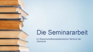 Die Seminararbeit im Wissenschaftspropdeutischen Seminar der Oberstufe Layout