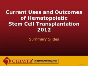 Current Uses and Outcomes of Hematopoietic Stem Cell