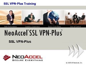 SSL VPNPlus Training SSL VPNPlus 2005 09 Neo