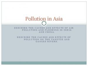 Pollution in Asia DESCRIBE THE CAUSES AND EFFECTS