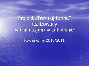 Projekt Trzymaj form realizowany w Gimnazjum w Lubominie