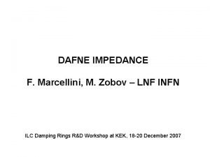 DAFNE IMPEDANCE F Marcellini M Zobov LNF INFN